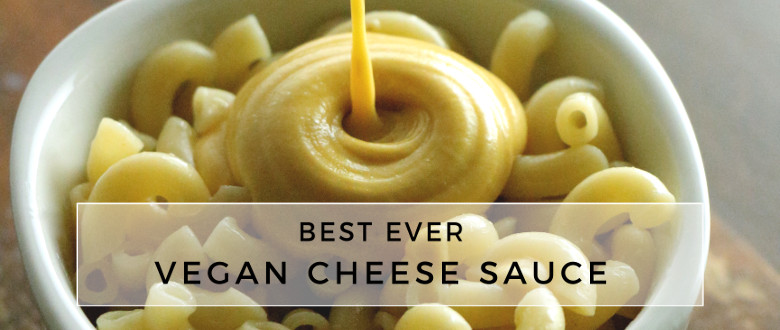 Best Ever Vegan Cheese Sauce [UPDATED]