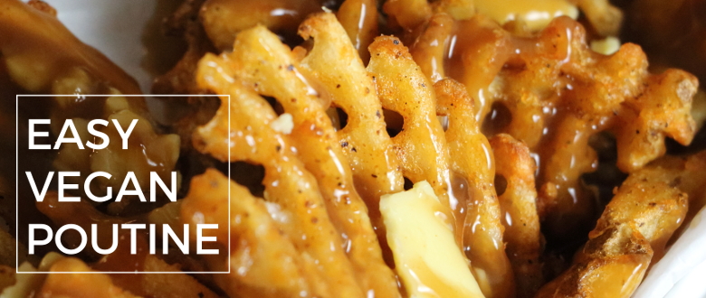 EASY VEGAN POUTINE