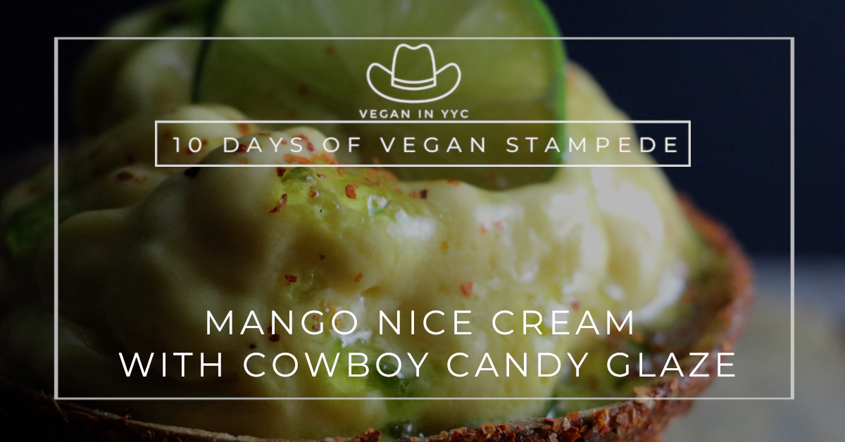Mango Nice Cream W/Cowboy Candy Glaze: 10 Days of Vegan Stampede