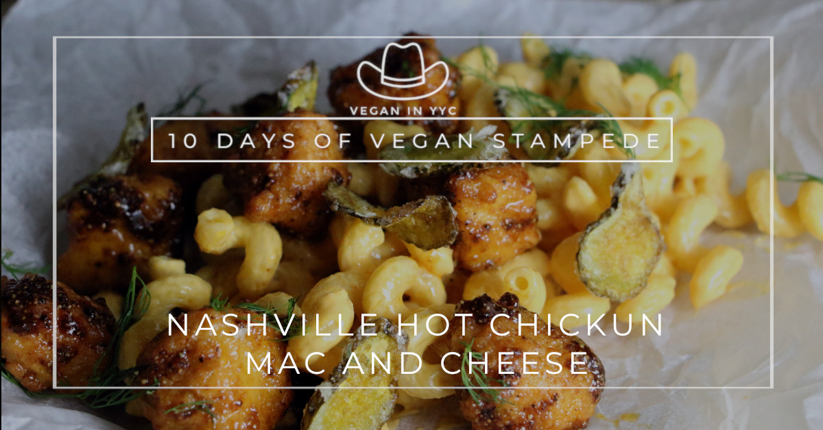 Nashville Hot Chickun Mac & Cheese: 10 Days of Vegan Stampede 2025